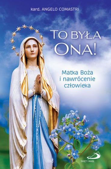 To była Ona! Matka Boża i nawrócenie człowieka