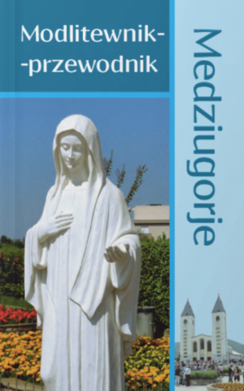 Medziugorje. Modlitewnik-przewodnik Medziugorje. Modlitewnik-przewodnik