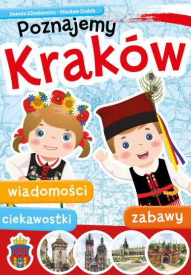 Poznajemy Kraków Wiadomości, ciekawostki, zabawy