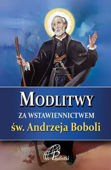 Modlitwy za wstawiennictwem św. Andrzeja Boboli