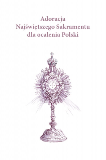 Adoracja Najświętszego Sakramentu dla ocalenia Polski