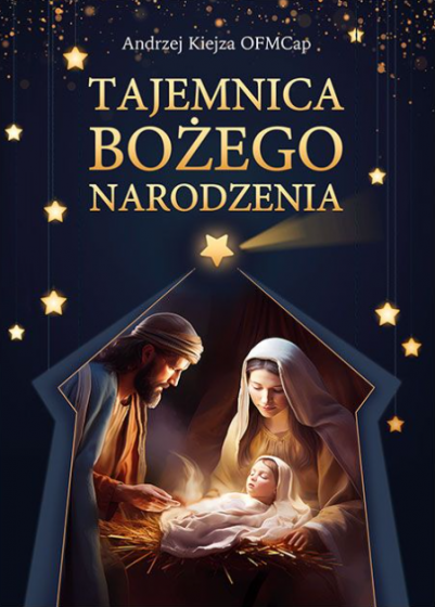 Tajemnica Bożego Narodzenia Andrzej Kiejza OFMCap