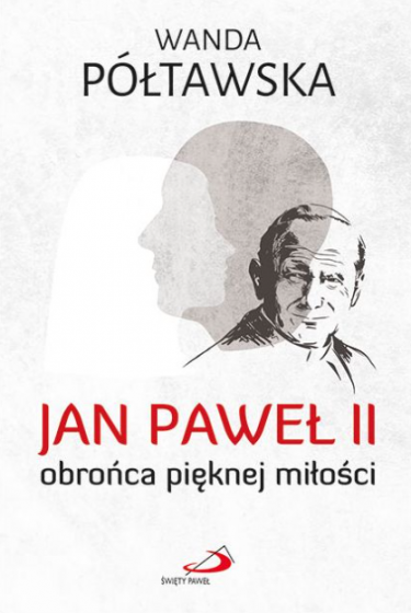 Jan Paweł II obrońca pięknej miłości
