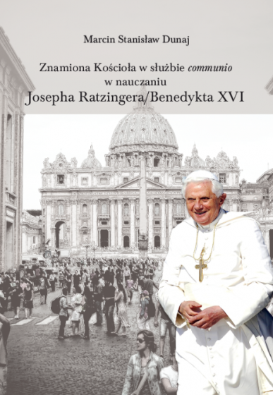 Znamiona Kościoła w służbie communio w nauczaniu Josepha Ratzingera/Benedykta XVI