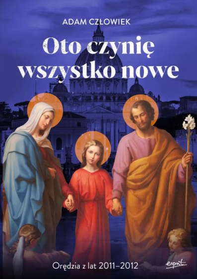 Oto czynię wszystko nowe Orędzia z lat 2011-2012 Oto czynię wszystko nowe Orędzia z lat 2011-2012