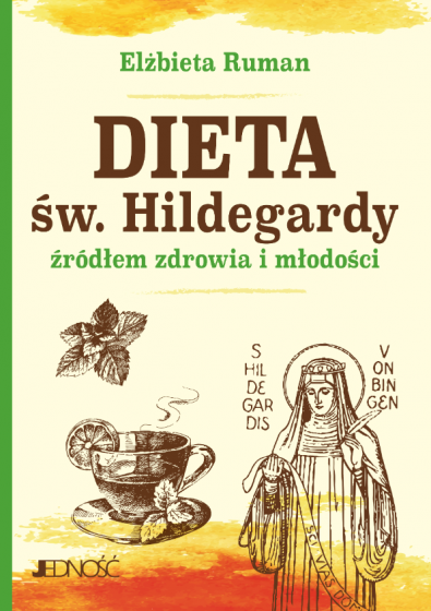 Dieta św. Hildegardy źródłem zdrowia i młodości Dieta św. Hildegardy źródłem zdrowia i młodości