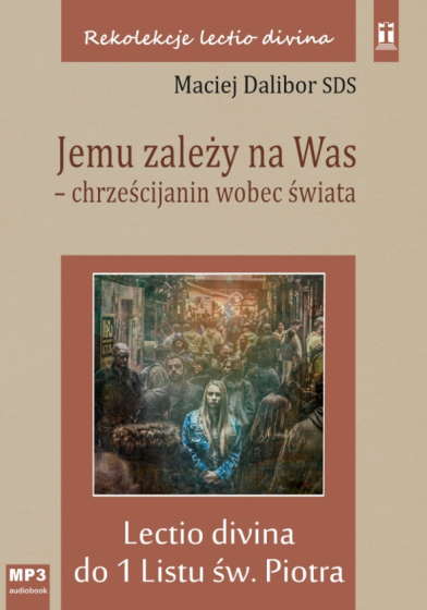 Jemu zależy na Was - chrześcijanin wobec świata
