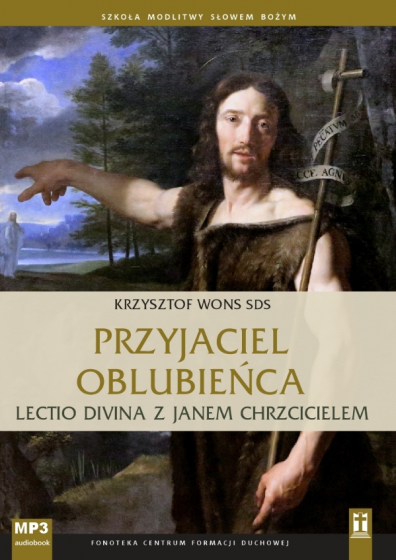 Przyjaciel Oblubieńca Lectio divina z Janem Chrzcicielem