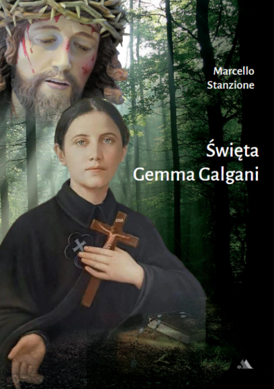 Święta Gemma Galgani Mistyczka męki Pańskiej i objawienia anielskie Święta Gemma Galgani Mistyczka męki Pańskiej i objawienia anielskie