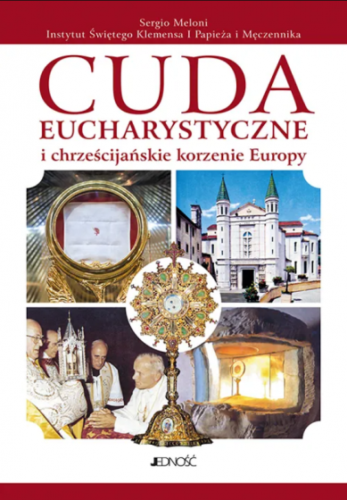 Cuda eucharystyczne i chrześcijańskie korzenie Europy wyd. 2