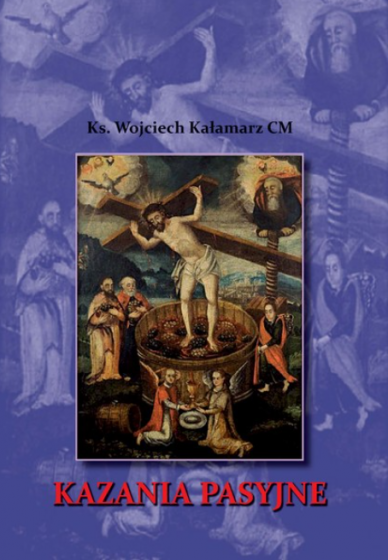 Kazania pasyjne / Wojciech Kałamarz CM