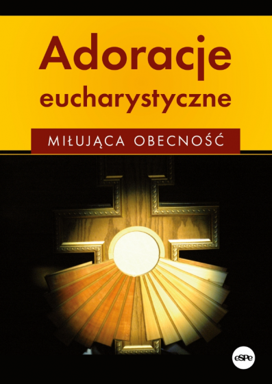 Adoracje eucharystyczne wyd. 2 Adoracje eucharystyczne wyd. 2