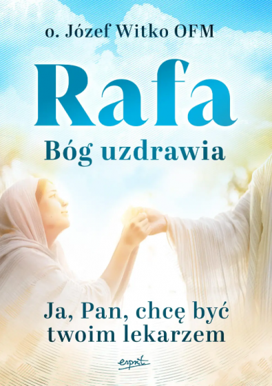 Rafa. Bóg uzdrawia