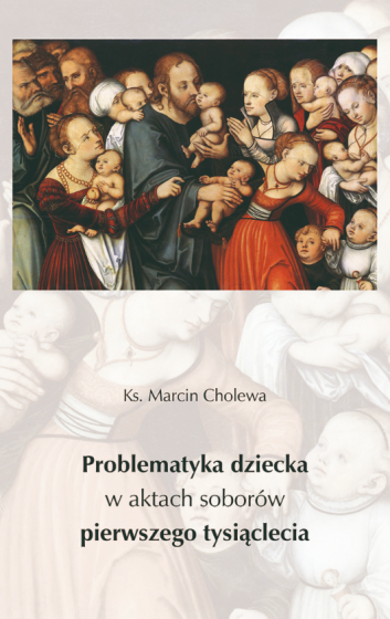 Problematyka dziecka w aktach soborów pierwszego tysiąclecia