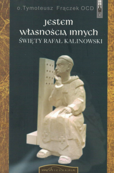 Jestem własnością innych. Święty Rafał Kalinowski