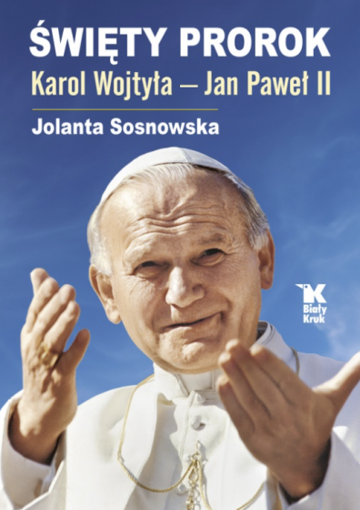 Święty Prorok Karol Wojtyła – Jan Paweł II