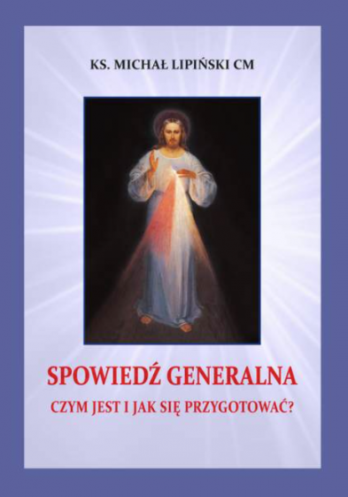 Spowiedź generalna Czym jest i jak się przygotować? Spowiedź generalna Czym jest i jak się przygotować?