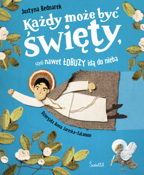 Każdy może być święty, czyli nawet łobuzy idą do nieba