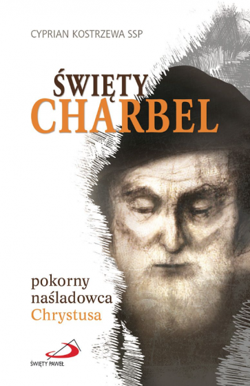 Święty Charbel  Pokorny naśladowca Chrystusa