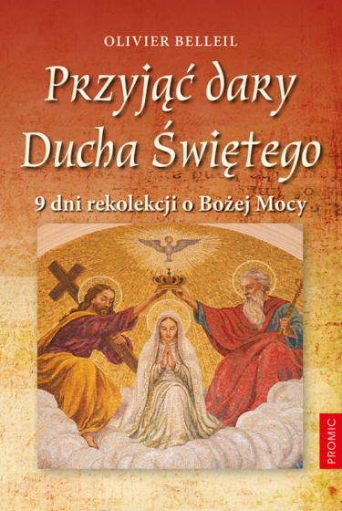 Przyjąć dary Ducha Świętego. 9 dni rekolekcji o Bożej Mocy