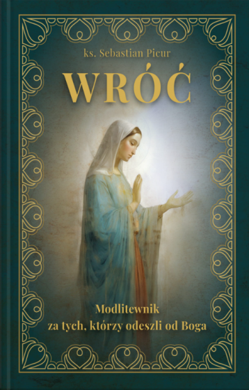 Wróć Modlitewnik za tych, którzy odeszli od Boga