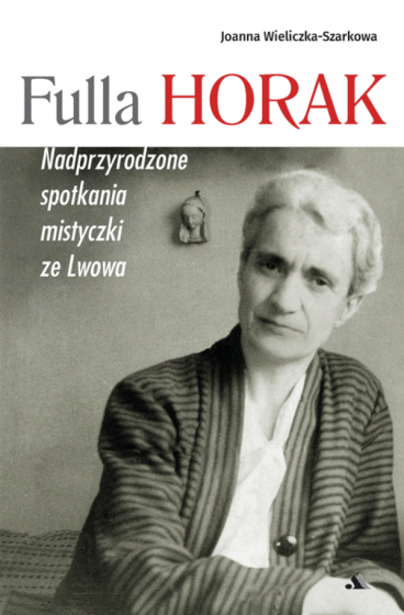 Fulla Horak Nadprzyrodzone spotkania mistyczki ze Lwowa