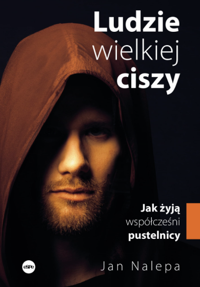 Ludzie wielkiej ciszy Jak żyją współcześni pustelnicy