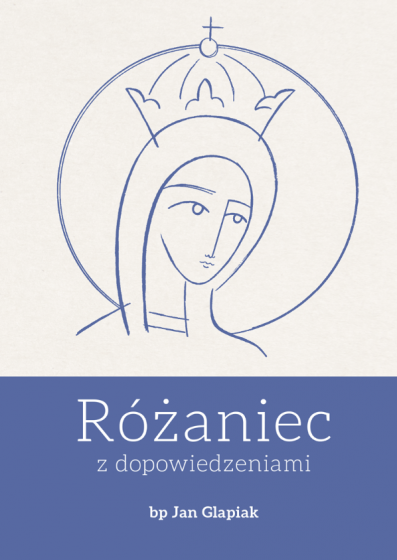 Różaniec z dopowiedzeniami bp Jan Glapiak