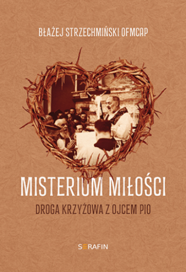 Misterium Miłości Droga krzyżowa z Ojcem Pio 