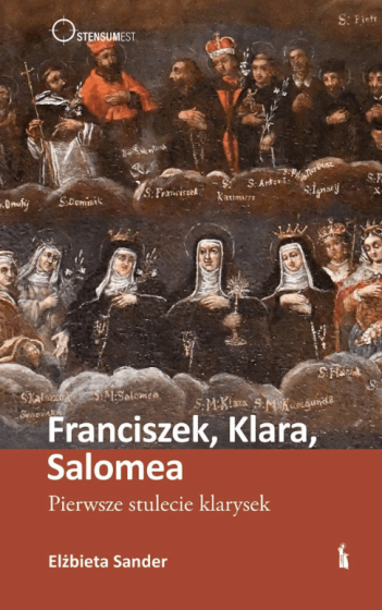 Franciszek, Klara, Salomea Pierwsze stulecie klarysek