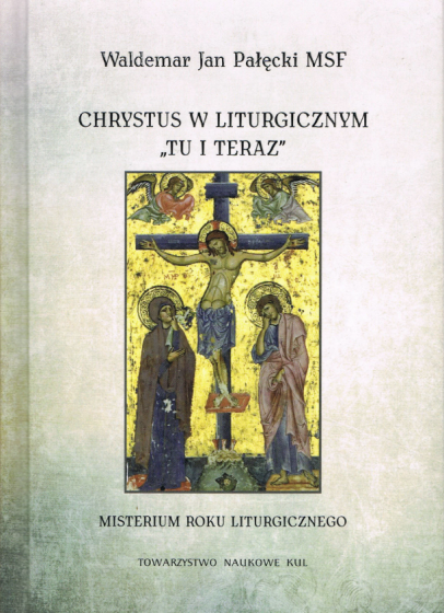 Chrystus w liturgicznym „tu i teraz”