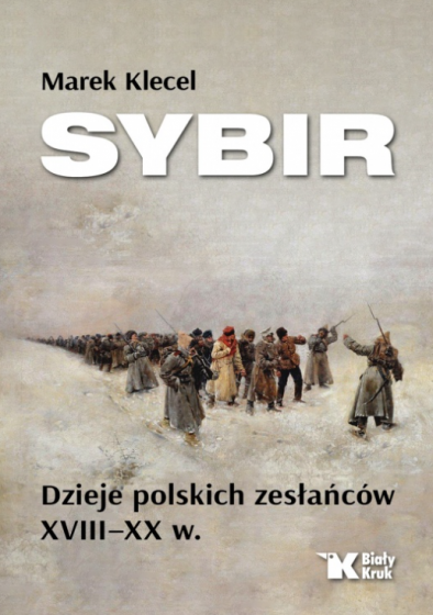 Sybir Dzieje polskich zesłańców XVIII–XX w.