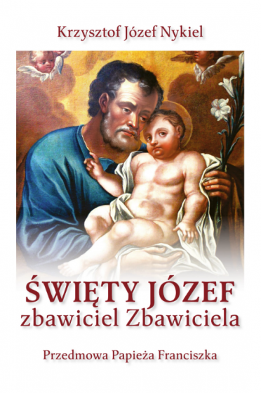 Święty Józef: zbawiciel Zbawiciela Święty Józef: zbawiciel Zbawiciela