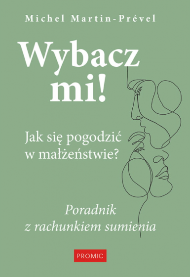 Wybacz mi! Jak się pogodzić w małżeństwie?