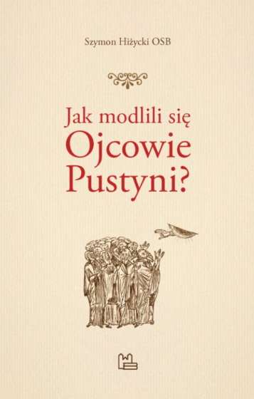 Jak modlili się Ojcowie Pustyni?