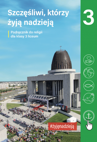 Szczęśliwi, którzy żyją nadzieją Podręcznik do religii dla klasy 3 liceum