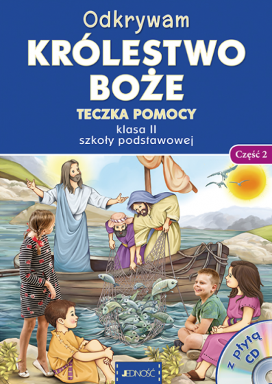 Odkrywam królestwo Boże – Część 2 Teczka pomocy do klasy II szkoły podstawowej