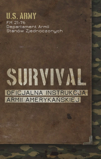 Survival Oficjalna instrukcja Armii Amerykańskiej Survival Oficjalna instrukcja Armii Amerykańskiej