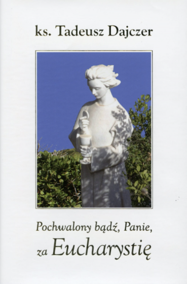 Pochwalony bądź Panie za Eucharystię Pochwalony bądź Panie za Eucharystię