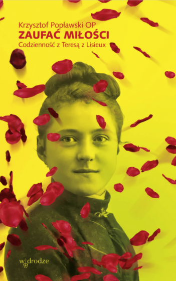Zaufać Miłości Codzienność z Teresą z Lisieux