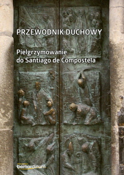 Przewodnik duchowy Pielgrzymowanie do Santiago de Compostela