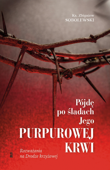 Pójdę po śladach Jego purpurowej krwi
