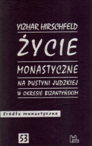 Życie monastyczne na Pustyni Judzkiej w okresie bizantyńskim