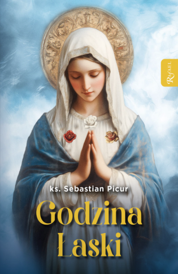 Godzina łaski / ks. Sebastian Picur