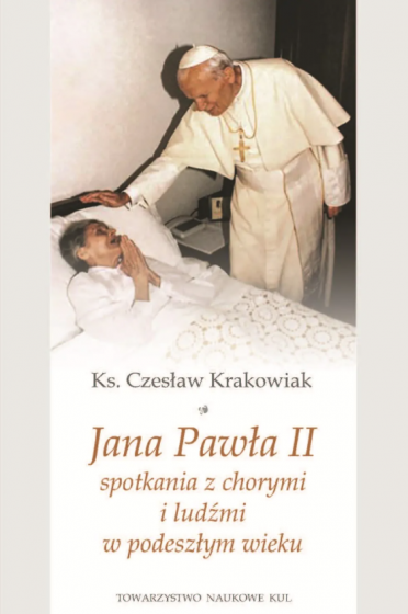Jana Pawła II spotkania z chorymi i ludźmi w podeszłym wieku