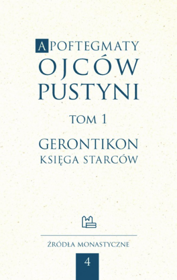 Apoftegmaty Ojców Pustyni. Tom 1