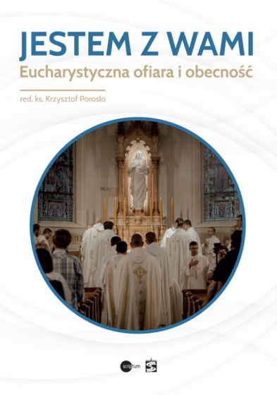 Jestem z wami Eucharystyczna ofiara i obecność