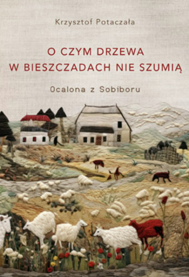 O czym drzewa w Bieszczadach nie szumią O czym drzewa w Bieszczadach nie szumią
