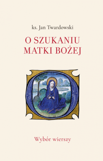 O szukaniu Matki Bożej Wybór wierszy