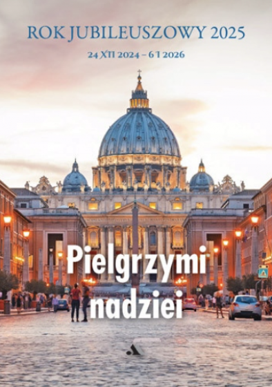 Pielgrzymi nadziei Rok Jubileuszowy 2025